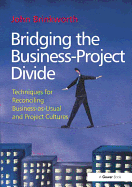 Bridging the Business-Project Divide: Techniques for Reconciling Business-As-Usual and Project Cultures