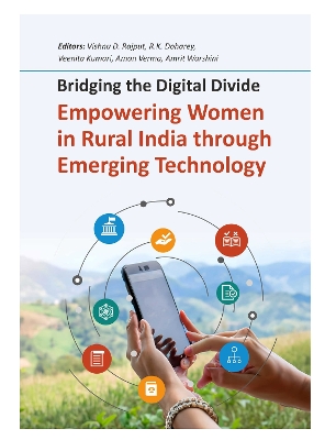Bridging the Digital Divide: Empowering Women in Rural India Through Emerging Technology - Rajput, Vishnu D. (Editor), and Doharey, R.K. (Editor), and Kumari, Veenita (Editor)