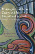 Bridging the Gap Between Theory and Practice in Educational Research: Methods at the Margins