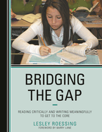Bridging the Gap: Reading Critically and Writing Meaningfully to Get to the Core