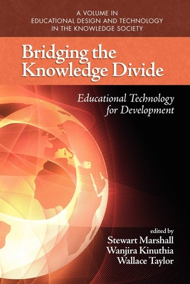 Bridging the Knowledge Divide: Educational Technology for Development - Marshall, Stewart (Editor), and Kinuthia, Wanjira (Editor), and Taylor, Wallace (Editor)