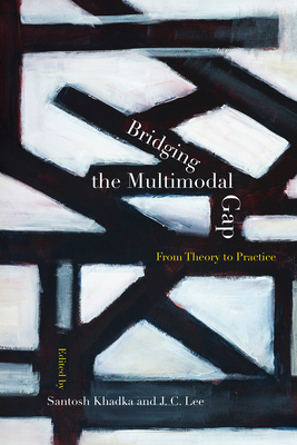 Bridging the Multimodal Gap: From Theory to Practice - Khadka, Santosh (Editor)