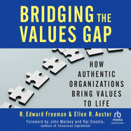 Bridging the Values Gap: How Authentic Organizations Bring Values to Life