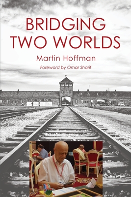 Bridging Two Worlds - Hoffman, Martin, and Sharif, Omar (Foreword by)