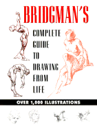 Bridgman's Complete Guide to Drawing from Life