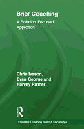 Brief Coaching: A Solution Focused Approach
