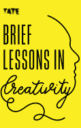 Brief Lessons in Creativity