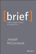 Brief: Make a Bigger Impact by Saying Less