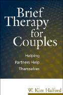 Brief Therapy for Couples: Helping Partners Help Themselves