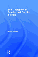 Brief Therapy with Couples and Families in Crisis