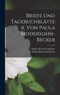 Briefe und Tagebuchbl�tter, von Paula Modersohn-Becker