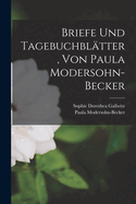 Briefe und Tagebuchbl�tter, von Paula Modersohn-Becker