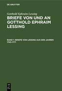 Briefe Von Lessing Aus Den Jahren 1743-1771