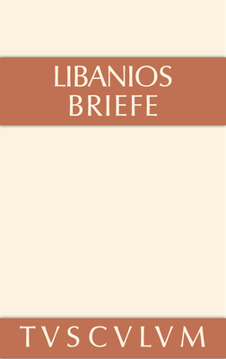 Briefe - Libanios, and Fatouros, G (Editor), and Krischer, T (Editor)