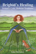 Brighid's Healing: Ireland's Celtic Medicine Traditions