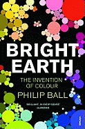 Bright Earth: The Invention of Colour