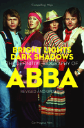 Bright Lights Dark Shadows: The Definitive Biography of ABBA