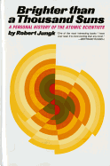 Brighter than a thousand suns : a personal history of the atomic scientists