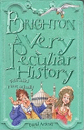 Brighton: A Very Peculiar History