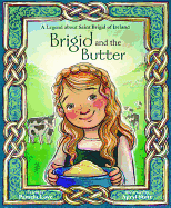 Brigid and the Butter: A Legend about St