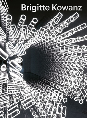 Brigitte Kowanz: Light Is What We See - Gleis, Ralph (Editor), and Stief, Angela (Editor)