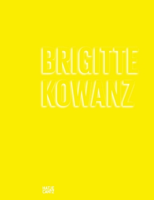 Brigitte Kowanz - Kowanz, Brigitte, and Steinle, Christa (Editor), and Fuchs, Rainer (Text by)