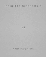 Brigitte Niedermair: Me and Fashion