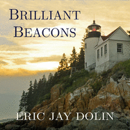 Brilliant Beacons: A History of the American Lighthouse