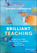 Brilliant Teaching: Using Culture and Artful Thinking to Close Equity Gaps