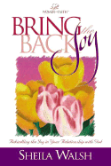 Bring Back the Joy: Rekindling the Joy in Your Relationship with God
