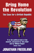 Bring Home the Revolution: The Case for a British Republic
