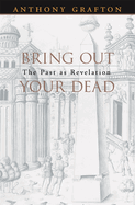 Bring Out Your Dead: The Past as Revelation