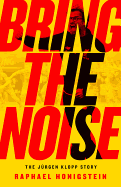 Bring the Noise: The Jurgen Klopp Story