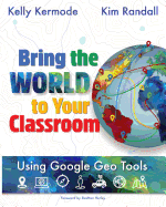 Bring the World to Your Classroom: Using Google Geo Tools