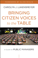 Bringing Citizen Voices to the Table: A Guide for Public Managers