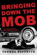 Bringing Down the Mob: The War Against the American Mafia