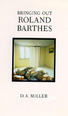 Bringing Out Roland Barthes - Miller, D A