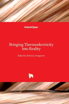 Bringing Thermoelectricity into Reality - Aranguren, Patricia (Editor)