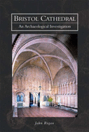 Bristol Cathedral: An Archaeological Investigation