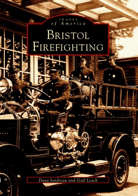 Bristol Firefighting - Jandreau, Dana, and Leach, Gail