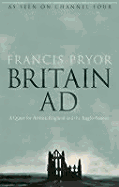 Britain Ad: A Quest for Arthur, England and the Anglo-Saxons