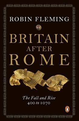 Britain After Rome: The Fall and Rise, 400 to 1070 - Fleming, Robin