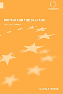 Britain and the Balkans: 1991 Until the Present