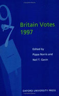 Britain Votes, 1997 - Norris, Pippa (Editor), and Gavin, Neil T. (Editor)