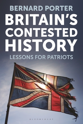 Britain's Contested History: Lessons for Patriots - Porter, Bernard