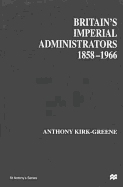 Britain's Imperial Administrators, 1858-1966