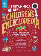 Britannica All New Children's Encyclopedia - Updated Edition: What We Know & What We Don't