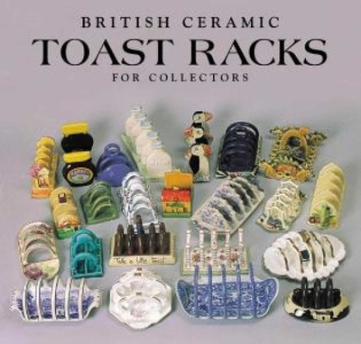 British Ceramic Toast Racks for Collectors - Crumpton, Margaret, and Crumpton, Peter