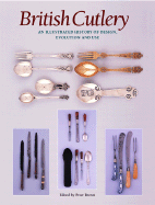 British Cutlery: An Illustrated History of Its Design, Evolution and Use