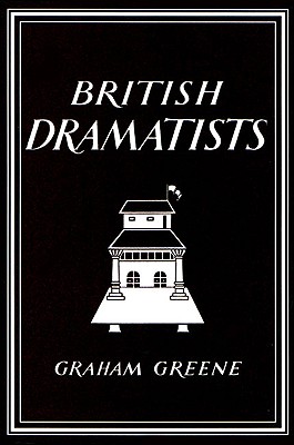 British Dramatists - Greene, Graham